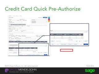 Credit Card Quick Pre-Authorize
@JacquelineLi 39
©2016 Sage Software, Inc. All rights reserved. 10.26.2016
 