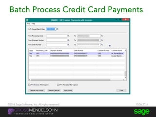 Batch Process Credit Card Payments
©2016 Sage Software, Inc. All rights reserved. 10.26.2016
 