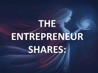 THE
ENTREPRENEUR
SHARES:
 