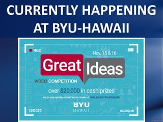 CURRENTLY HAPPENING
AT BYU-HAWAII
 