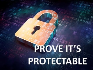 PROVE IT’S
PROTECTABLE
 