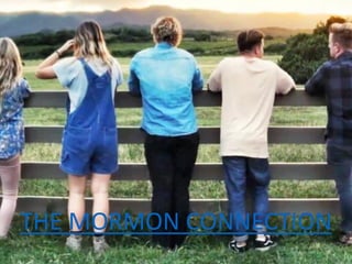 THE MORMON CONNECTION
 