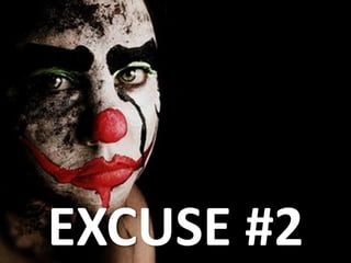 EXCUSE #2
 
