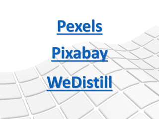 Pexels
Pixabay
WeDistill
 