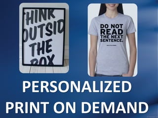 PERSONALIZED
PRINT ON DEMAND
 