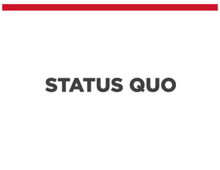 STATUS QUO
 