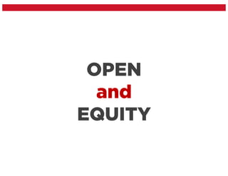 OPEN
and
EQUITY
#oer4equity
 