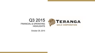 Q3 2015
FINANCIAL & OPERATING
HIGHLIGHTS
October 29, 2015
 