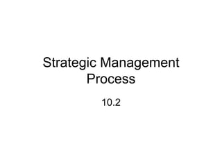 Strategic Management Process 10.2 
