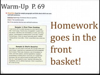 Warm-Up P. 69
Homework
goes in the
front
basket!
 