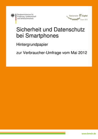 Sicherheit und Datenschutz
bei Smartphones
Hintergrundpapier

zur Verbraucher-Umfrage vom Mai 2012
 