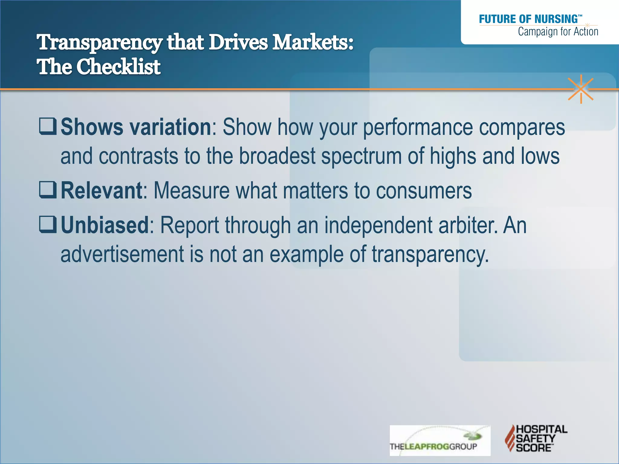 Shows variation: Show how your performance compares
 and contrasts to the broadest spectrum of highs and lows
Relevant: Measure what matters to consumers
Unbiased: Report through an independent arbiter. An
 advertisement is not an example of transparency.
 