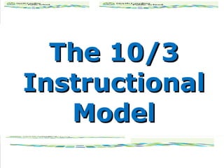 The 10/3 Instructional Model 