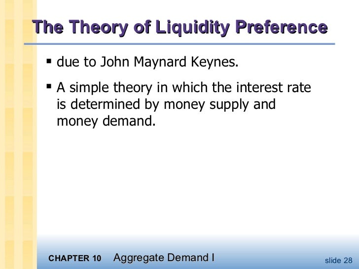 liquidity preference theory View 2 the theory of liquidity preference and the downward-slopingaggregate demand curve from cs 101 at middlesex cc 7/7/2017 mindtap - cengage learning the following graph shows the money. liquidity preference theory View 2 the theory of liquidity preference and the downward-slopingaggregate demand curve from cs 101 at middlesex cc 7/7/2017 mindtap - cengage learning the following graph shows the money.