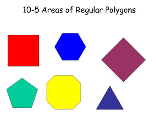 10-5 Areas of Regular Polygons
 