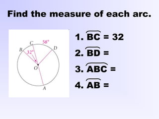 Find the measure of each arc.
1. BC = 32
2. BD =
3. ABC =
4. AB =
 
