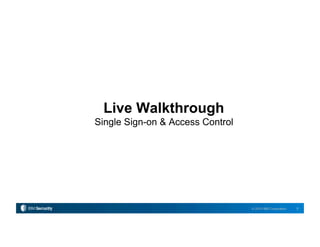 8© 2015 IBM Corporation
Live Walkthrough
Single Sign-on & Access Control
 
