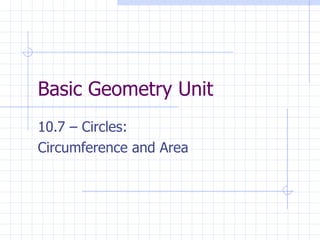 Basic Geometry Unit 10.7 – Circles: Circumference and Area 
