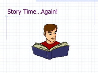 Story Time…Again! 