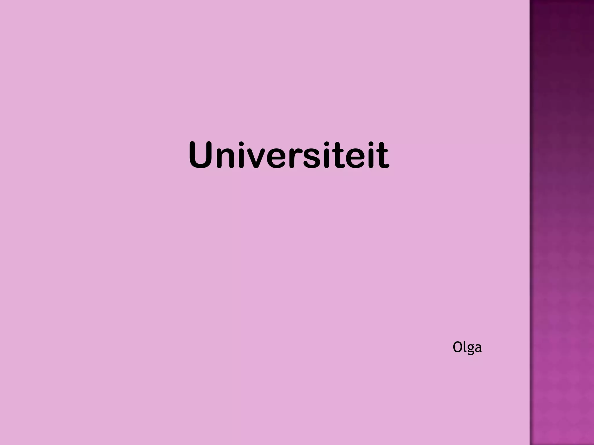 Universiteit




               Olga
 