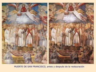 MUERTE DE SAN FRANCISCO, antes y después de la restauración
 