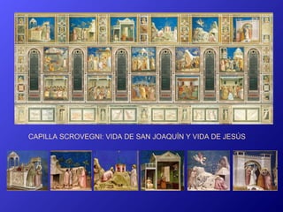 CAPILLA SCROVEGNI: VIDA DE SAN JOAQUÍN Y VIDA DE JESÚS
 