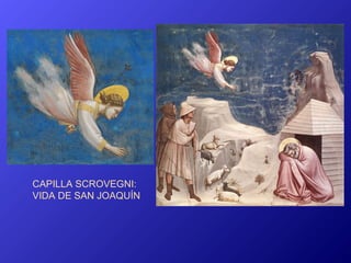CAPILLA SCROVEGNI:
VIDA DE SAN JOAQUÍN
 
