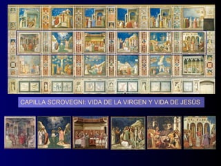 CAPILLA SCROVEGNI: VIDA DE LA VIRGEN Y VIDA DE JESÚS
 