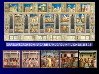CAPILLA SCROVEGNI: VIDA DE SAN JOAQUÍN Y VIDA DE JESÚS
 