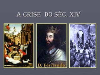 A CRISE  DO SÉC. XIV 