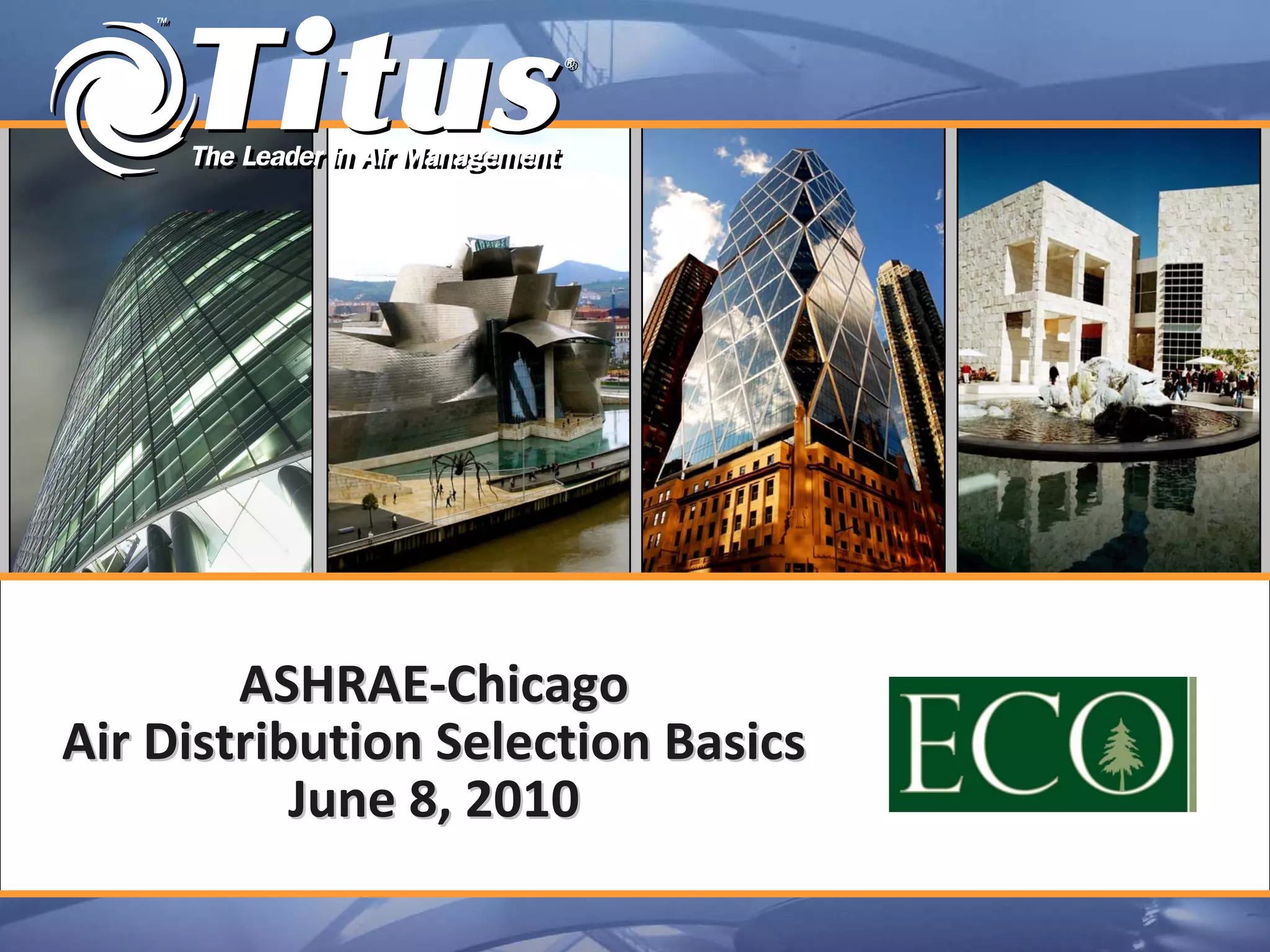 ASHRAE‐Chicago
Air Distribution Selection Basics
           June 8, 2010
 