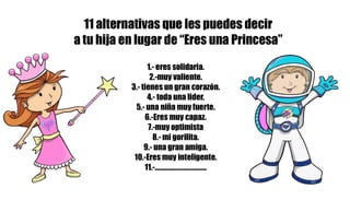 11 alternativas-que-puedes-decirle-a-tu-hija-en-lugar-de-princesa-1