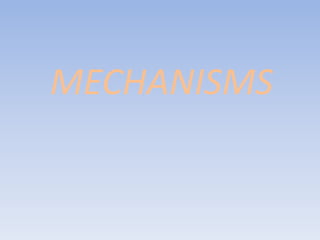 MECHANISMS
 
