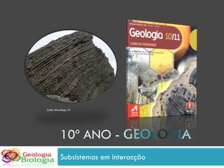 Cabo Mondego, Pt




         10º ANO - GEOLOGIA
         Subsistemas em interacção
 
