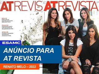 ANÚNCIO PARA
AT REVISTA
RENATO MELO – 2022
 