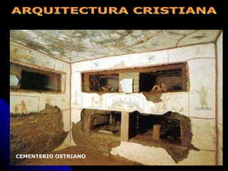 CEMENTERIO OSTRIANO   ARQUITECTURA CRISTIANA 