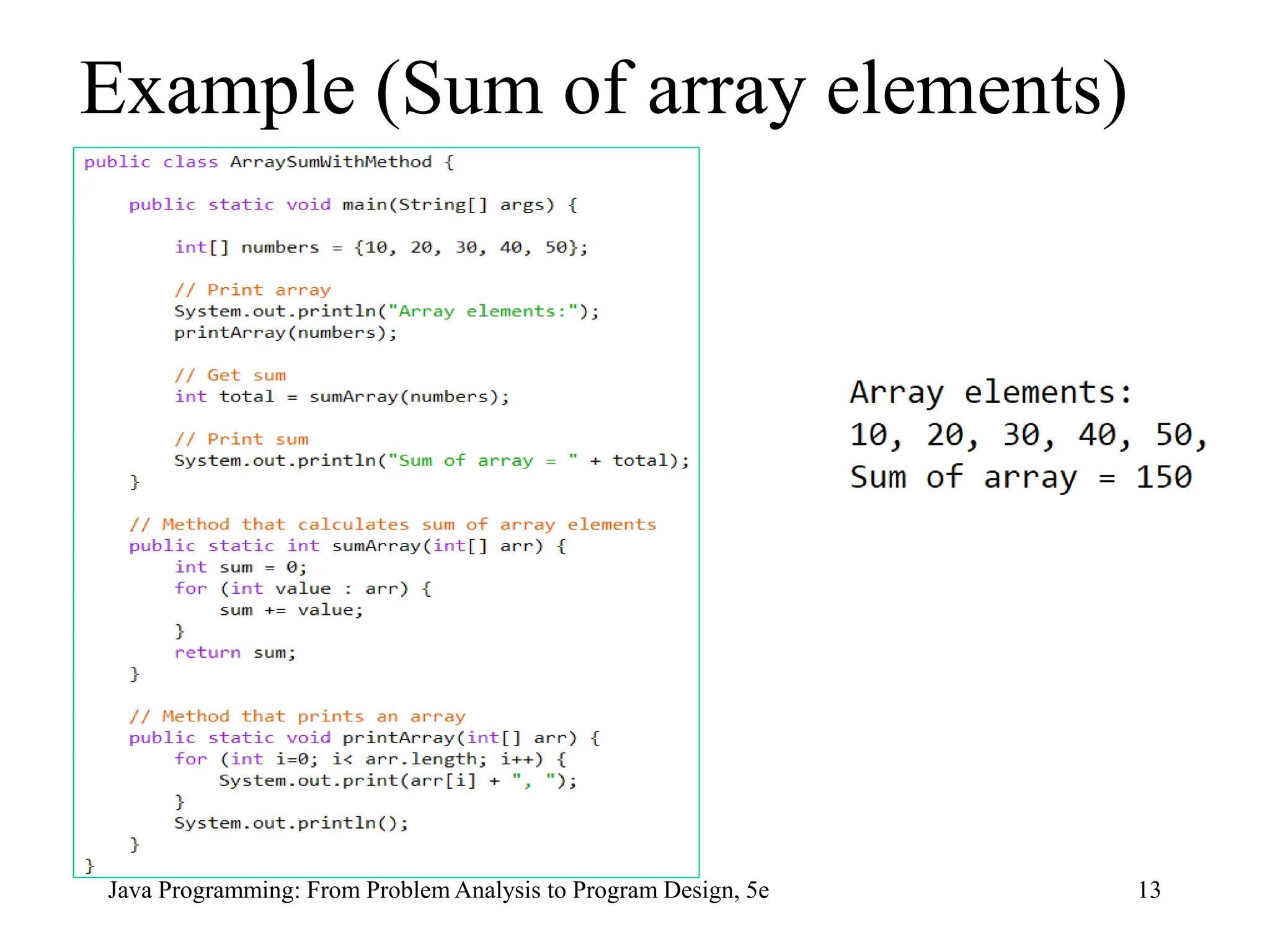 Example (Sum of array elements)
Java Programming: From Problem Analysis to Program Design, 5e 13
 
