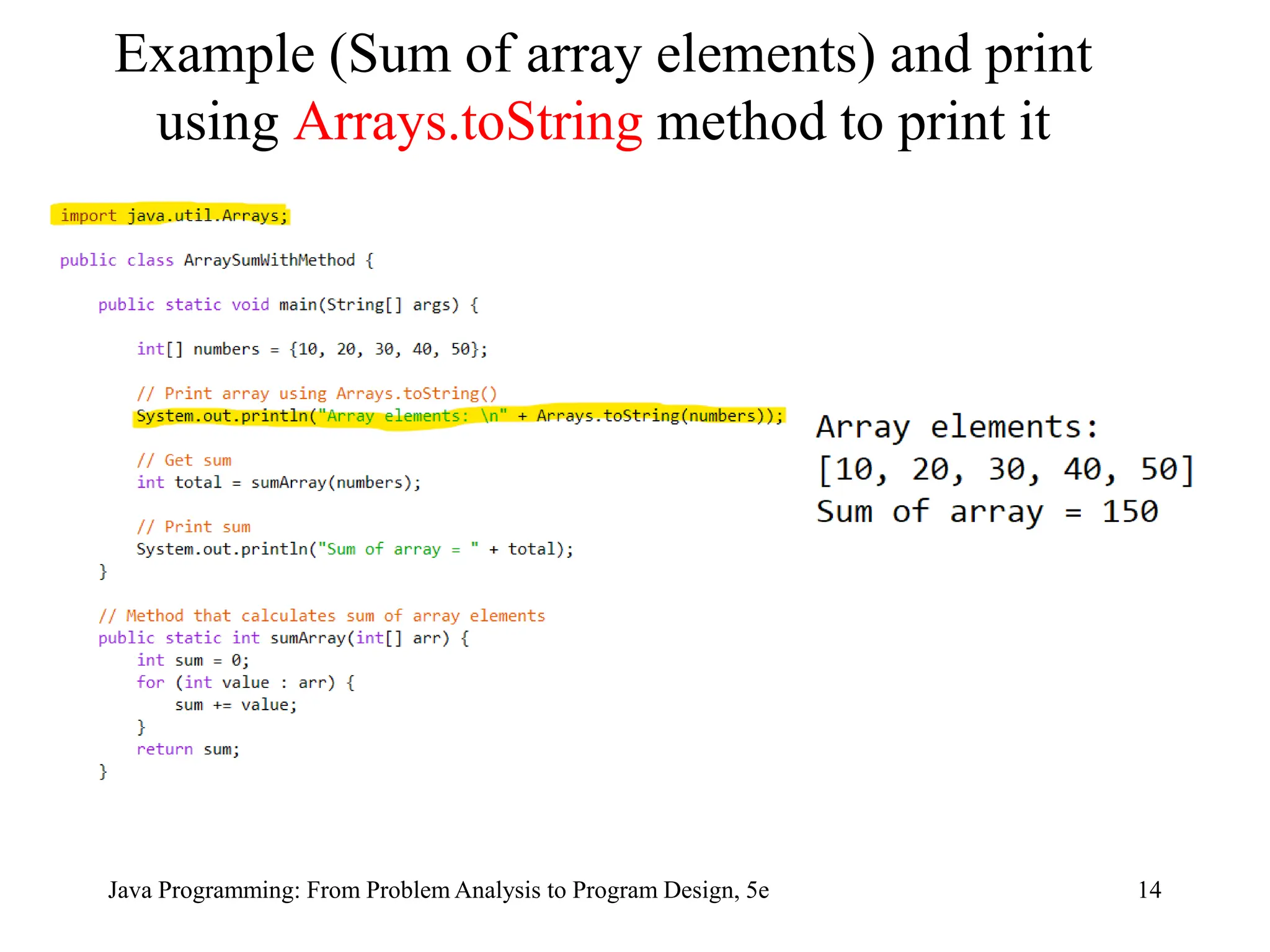 Example (Sum of array elements) and print
using Arrays.toString method to print it
Java Programming: From Problem Analysis to Program Design, 5e 14
 