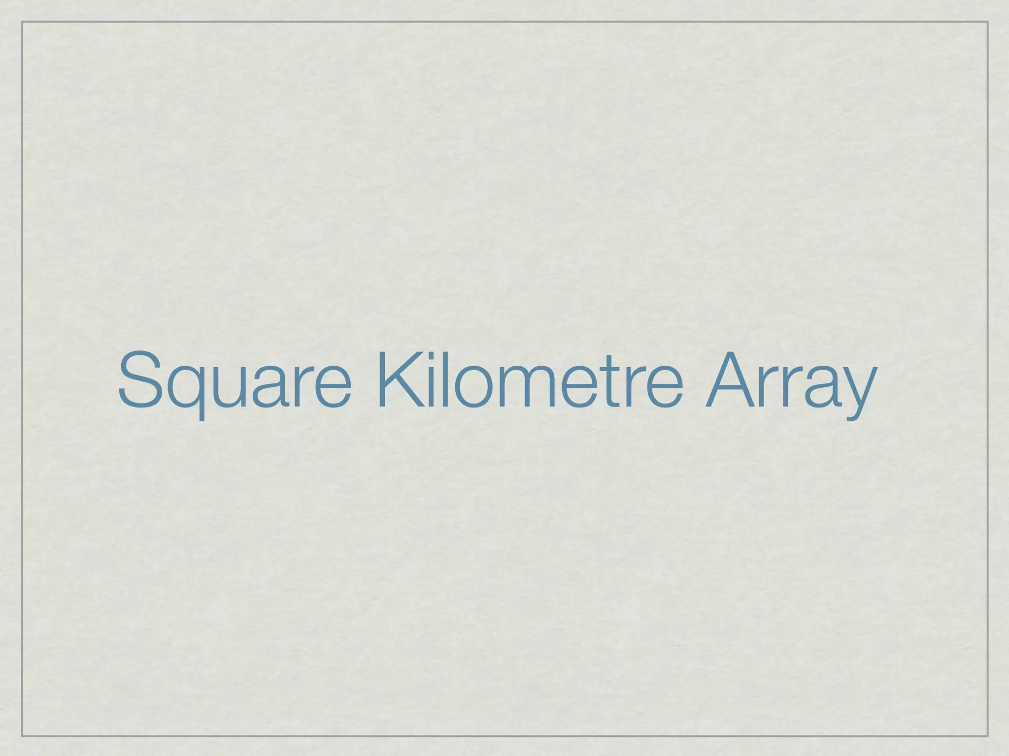 Square Kilometre Array
 