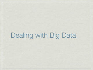 Dealing with Big Data
 