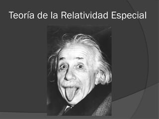 Teoría de la Relatividad Especial
 