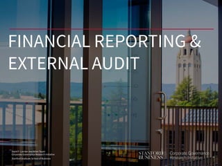 David F. Larcker and Brian Tayan
Corporate Governance Research Initiative
Stanford Graduate School of Business
FINANCIAL REPORTING &
EXTERNAL AUDIT
 