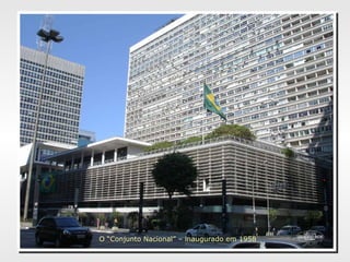 O “Conjunto Nacional” – inaugurado em 1958
 