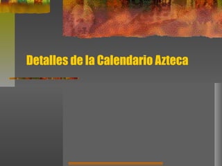 Detalles de la Calendario Azteca
 