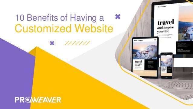10 Benefits of Having a
Customized Website
 