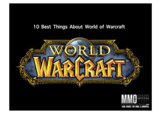 10 Best Things About World of Warcraft
 