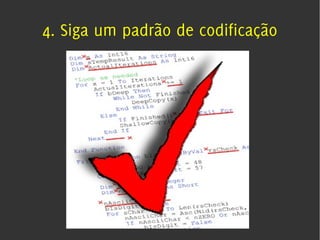 4. Siga um padrão de codificação
 