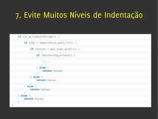 7. Evite Muitos Níveis de Indentação
 