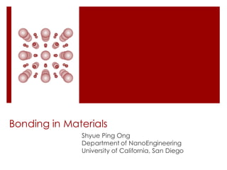 Bonding in Materials
Shyue Ping Ong
Department of NanoEngineering
University of California, San Diego
 