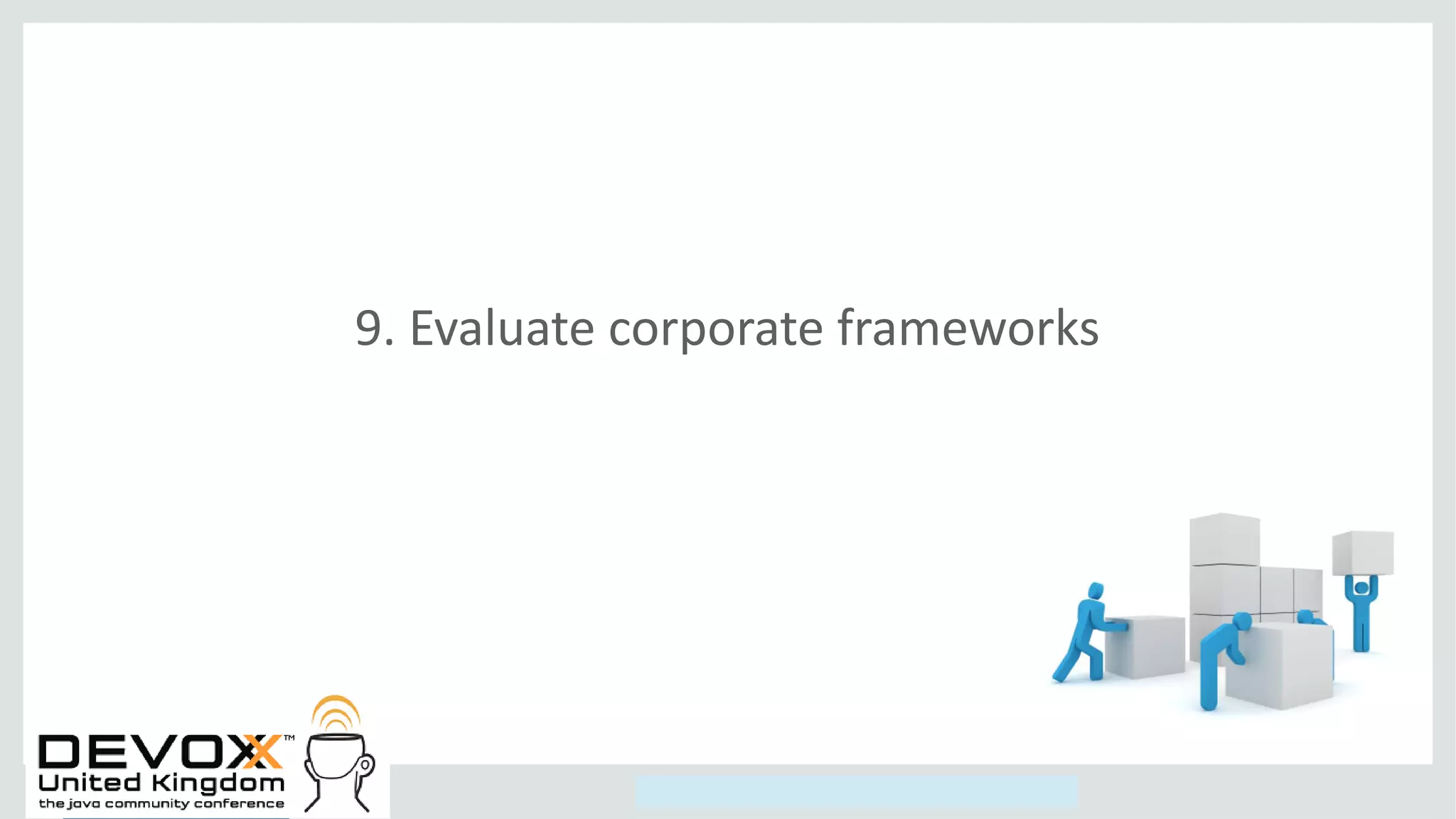Copyright © 2014, Oracle and/or its affiliates. All rights reserved.
9. Evaluate corporate frameworks
 